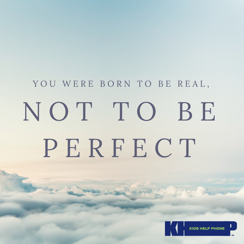 You were born to be real, not to be perfect.